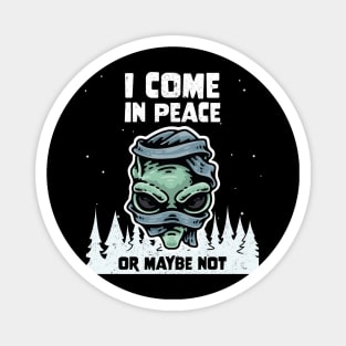 Alien Galaxy Science Space Lover I Come In Peace Or Maybe Not Magnet